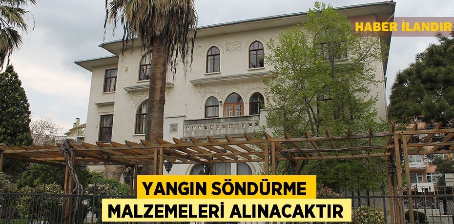 Yangın söndürme malzemeleri alınacaktır