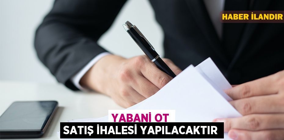 Yabani ot satış ihalesi yapılacaktır