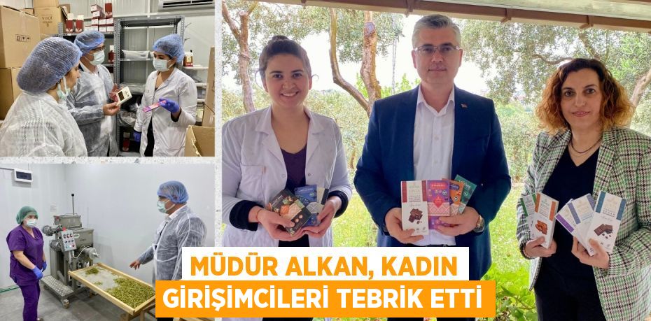 MÜDÜR ALKAN, KADIN GİRİŞİMCİLERİ TEBRİK ETTİ