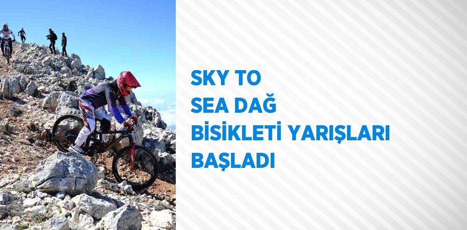 SKY TO SEA DAĞ BİSİKLETİ YARIŞLARI BAŞLADI