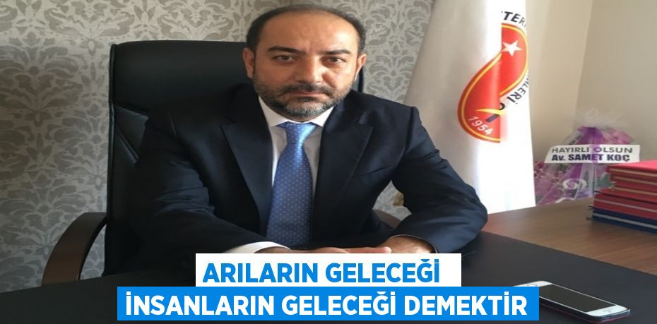 ARILARIN GELECEĞİ  İNSANLARIN GELECEĞİ DEMEKTİR