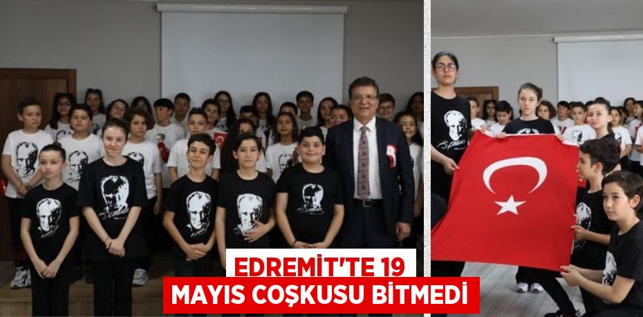 EDREMİT’TE 19 MAYIS COŞKUSU BİTMEDİ