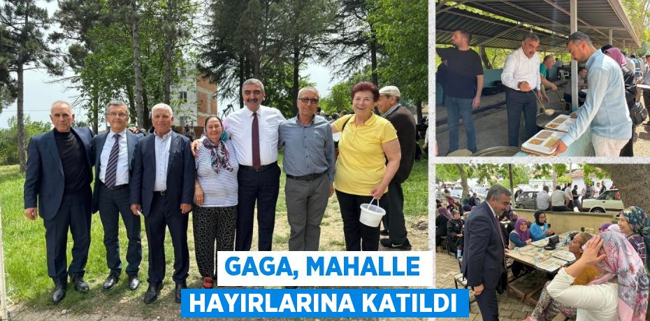 GAGA, MAHALLE HAYIRLARINA KATILDI