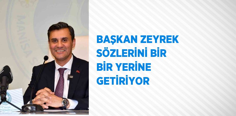 BAŞKAN ZEYREK SÖZLERİNİ BİR BİR YERİNE GETİRİYOR