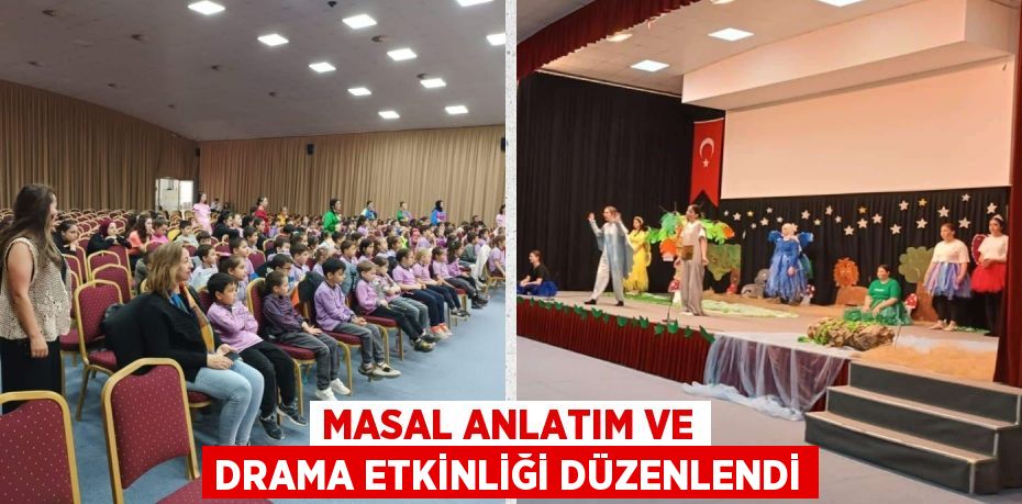 MASAL ANLATIM VE DRAMA ETKİNLİĞİ DÜZENLENDİ