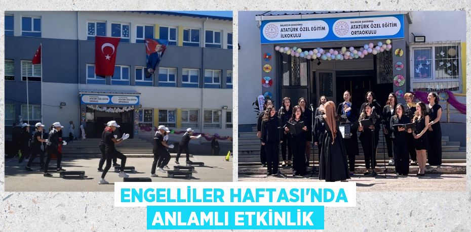 ENGELLİLER HAFTASI'NDA ANLAMLI ETKİNLİK