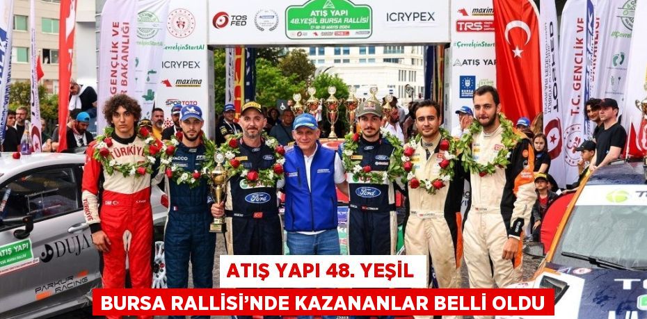 ATIŞ YAPI 48. YEŞİL BURSA RALLİSİ’NDE KAZANANLAR BELLİ OLDU