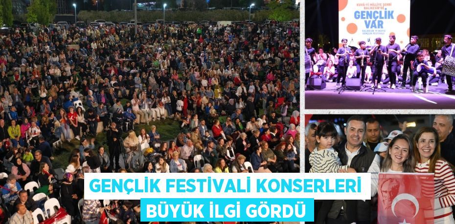 Gençlik Festivali konserleri büyük ilgi gördü