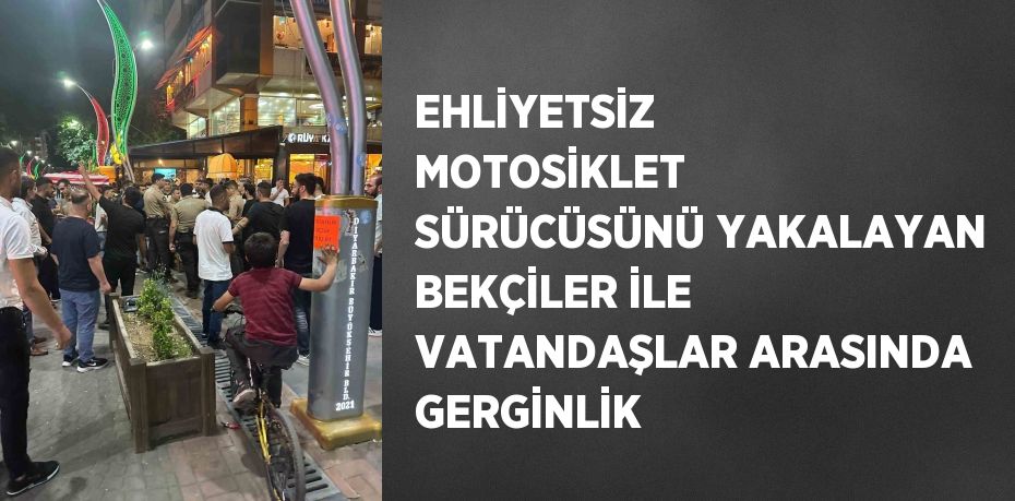 EHLİYETSİZ MOTOSİKLET SÜRÜCÜSÜNÜ YAKALAYAN BEKÇİLER İLE VATANDAŞLAR ARASINDA GERGİNLİK