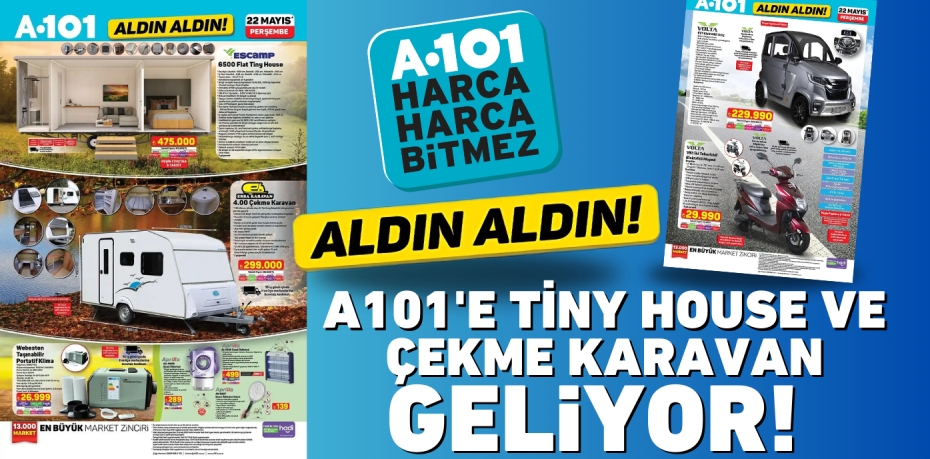 A101'E TİNY HOUSE VE ÇEKME KARAVAN GELİYOR!