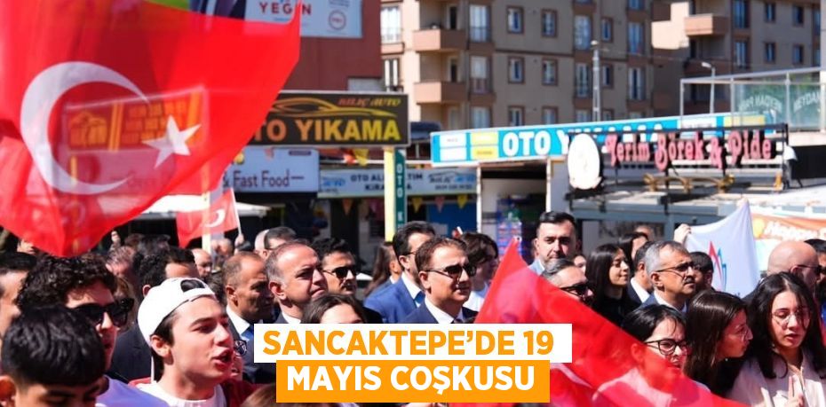 SANCAKTEPE’DE 19 MAYIS COŞKUSU