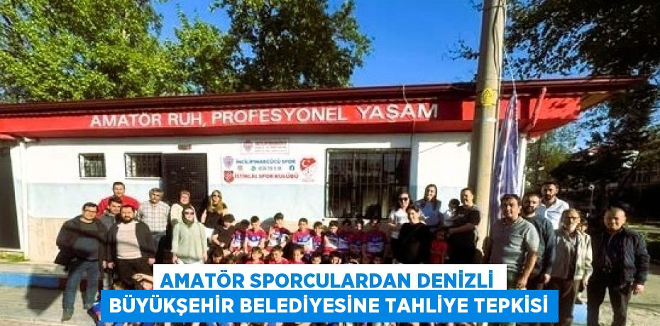 AMATÖR SPORCULARDAN DENİZLİ BÜYÜKŞEHİR BELEDİYESİNE TAHLİYE TEPKİSİ