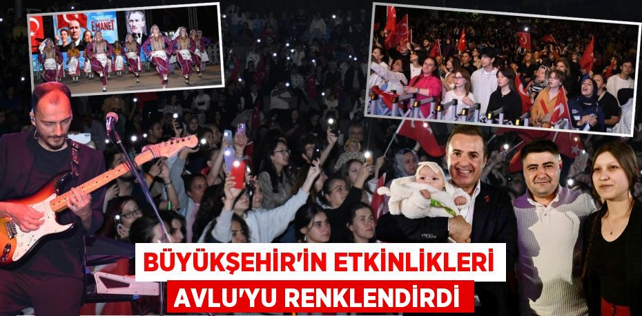 BÜYÜKŞEHİR’İN ETKİNLİKLERİ AVLU’YU RENKLENDİRDİ