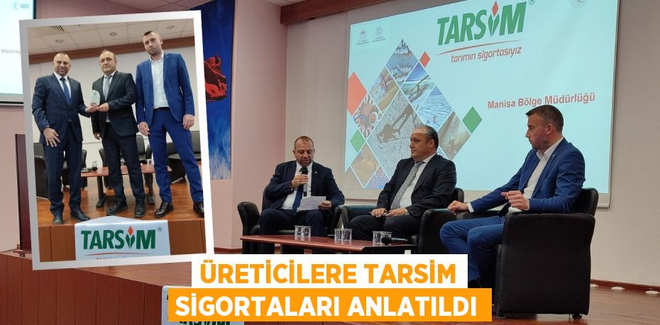 ÜRETİCİLERE TARSİM SİGORTALARI ANLATILDI