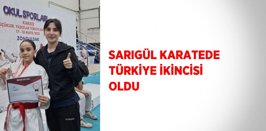 SARIGÜL KARATEDE TÜRKİYE İKİNCİSİ OLDU