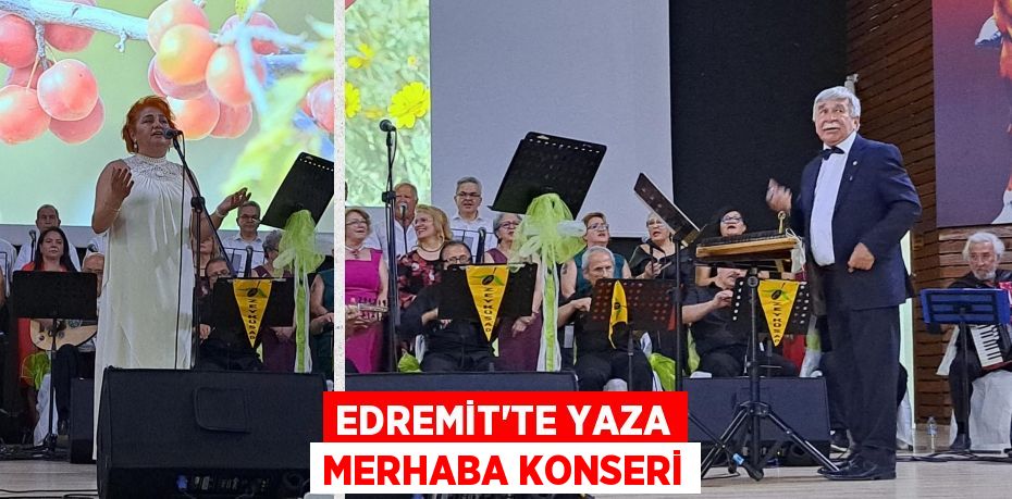 EDREMİT’TE YAZA MERHABA KONSERİ