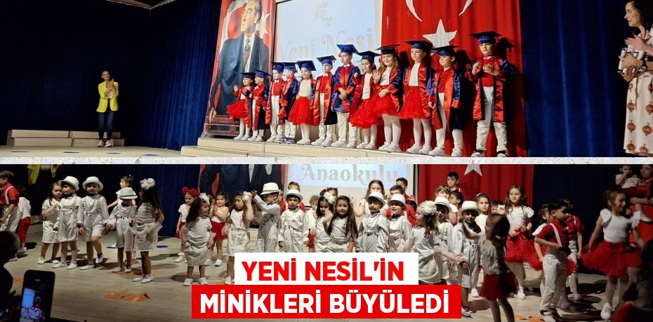 YENİ NESİL’İN MİNİKLERİ BÜYÜLEDİ