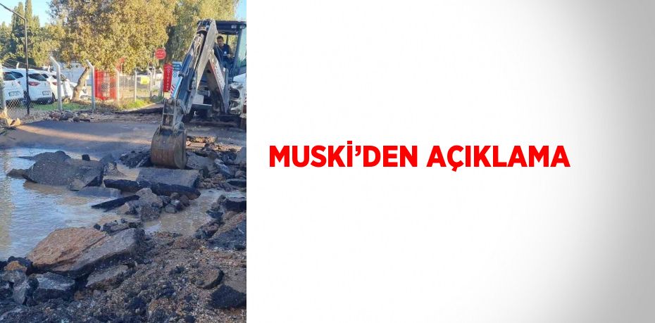 MUSKİ’DEN AÇIKLAMA