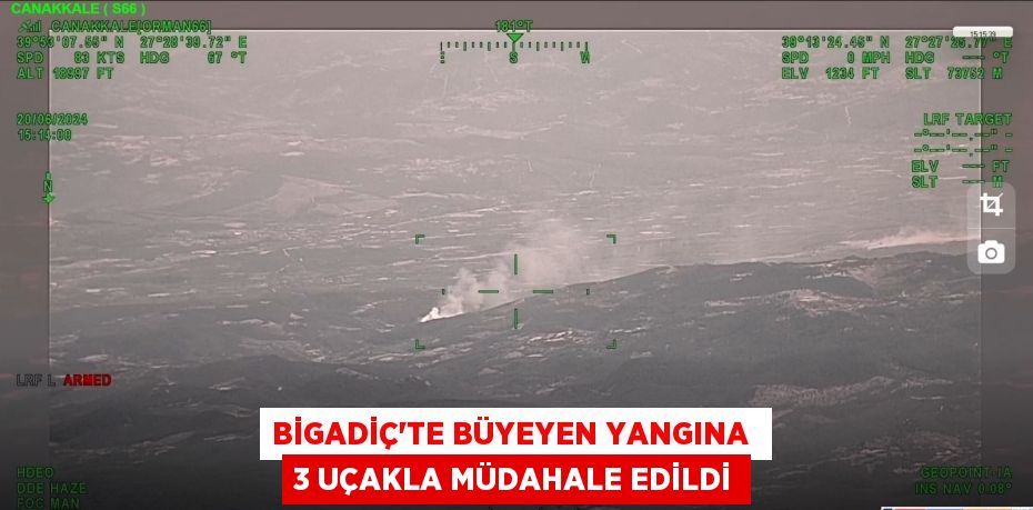 BİGADİÇ’TE BÜYEYEN YANGINA  3 UÇAKLA MÜDAHALE EDİLDİ