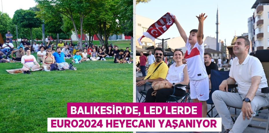 BALIKESİR’DE, LED’LERDE EURO2024 HEYECANI YAŞANIYOR