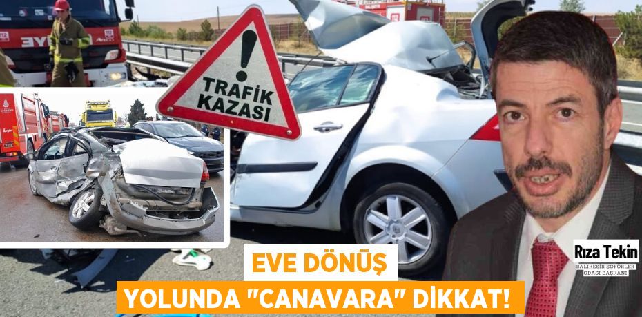 Eve dönüş yolunda "canavara" dikkat!