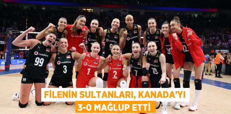 Filenin Sultanları, Kanada'yı 3-0 Mağlup Etti