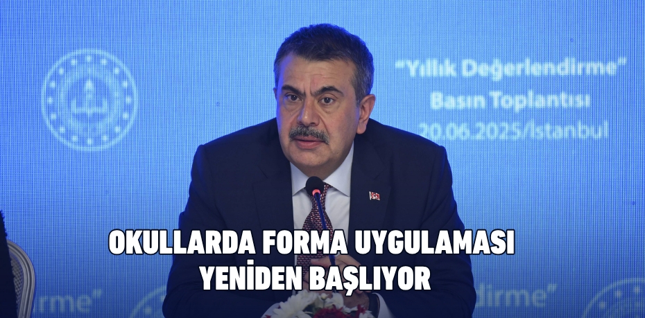 OKULLARDA FORMA UYGULAMASI YENİDEN BAŞLIYOR