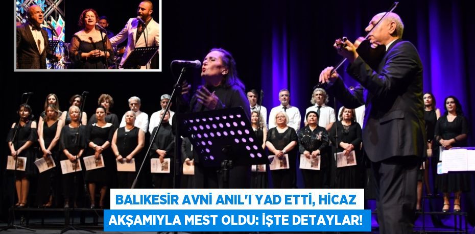 Balıkesir Avni Anıl'ı Yad Etti, Hicaz Akşamıyla Mest Oldu: İşte Detaylar!