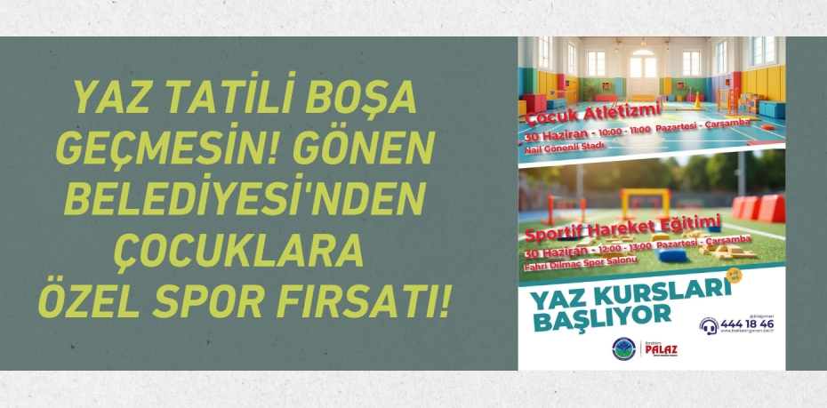 Yaz Tatili Boşa Geçmesin! Gönen Belediyesi'nden Çocuklara Özel Spor Fırsatı!