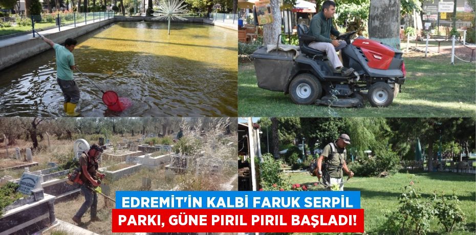 Edremit'in Kalbi Faruk Serpil Parkı, Güne Pırıl Pırıl Başladı!