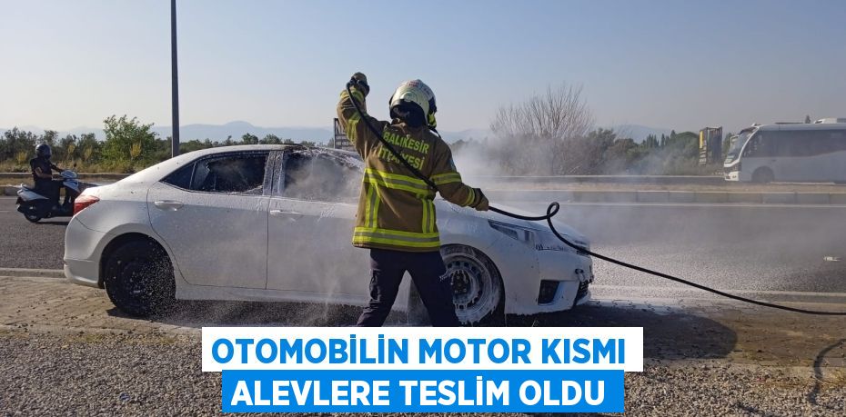 Otomobilin motor kısmı alevlere teslim oldu