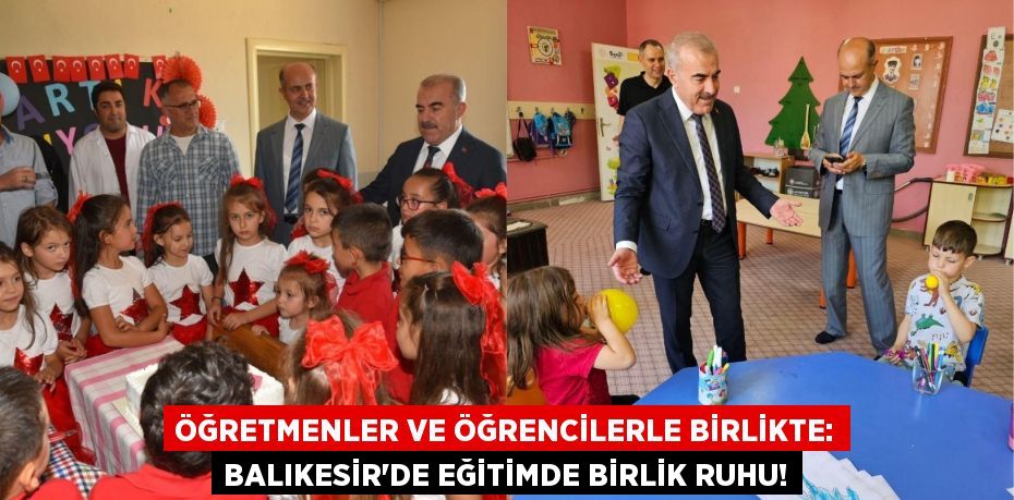 Öğretmenler ve Öğrencilerle Birlikte: Balıkesir'de Eğitimde Birlik Ruhu!