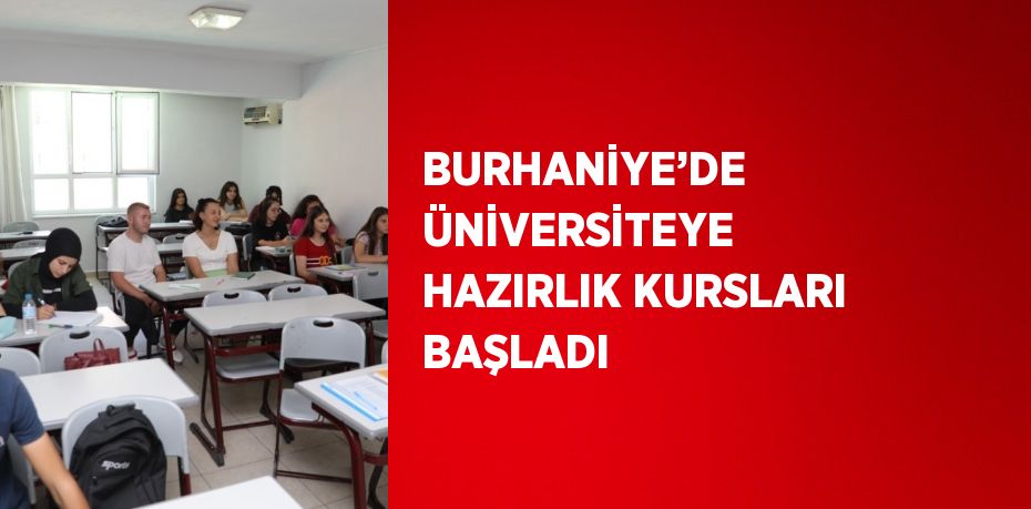 BURHANİYE’DE ÜNİVERSİTEYE HAZIRLIK KURSLARI BAŞLADI