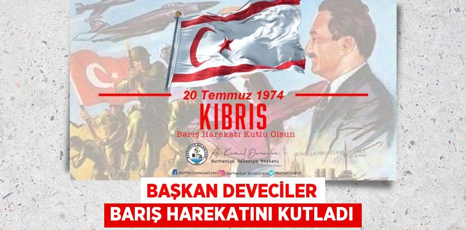 BAŞKAN DEVECİLER BARIŞ HAREKATINI KUTLADI