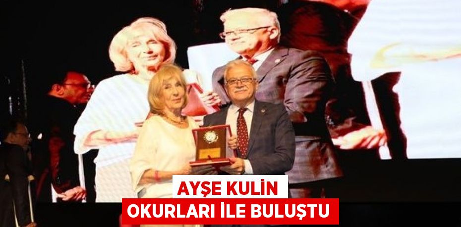 AYŞE KULİN OKURLARI İLE BULUŞTU