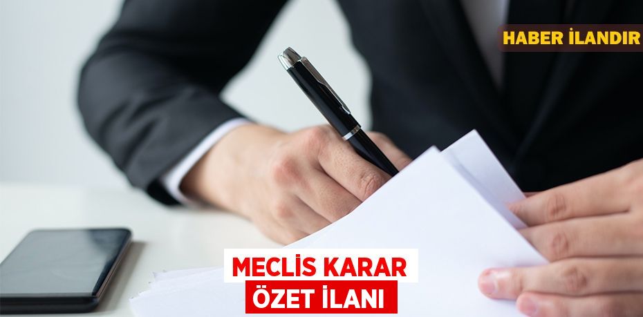 Meclis karar özet ilanı