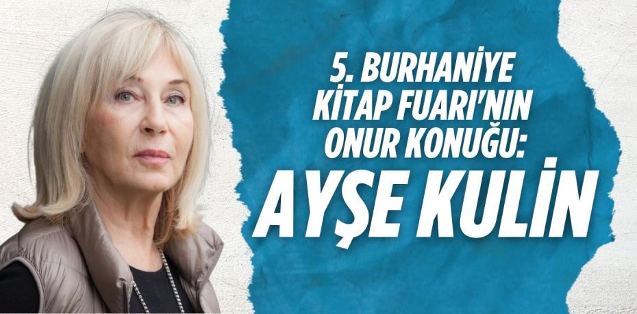 5. Burhaniye Kitap Fuarı'nın Onur Konuğu: Ayşe Kulin