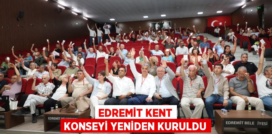 EDREMİT KENT KONSEYİ YENİDEN KURULDU