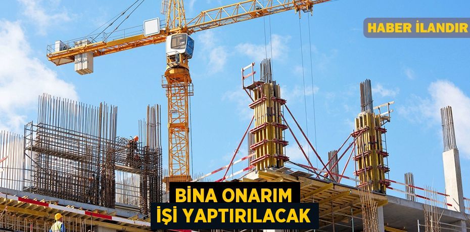 Bina onarım işi yaptırılacak