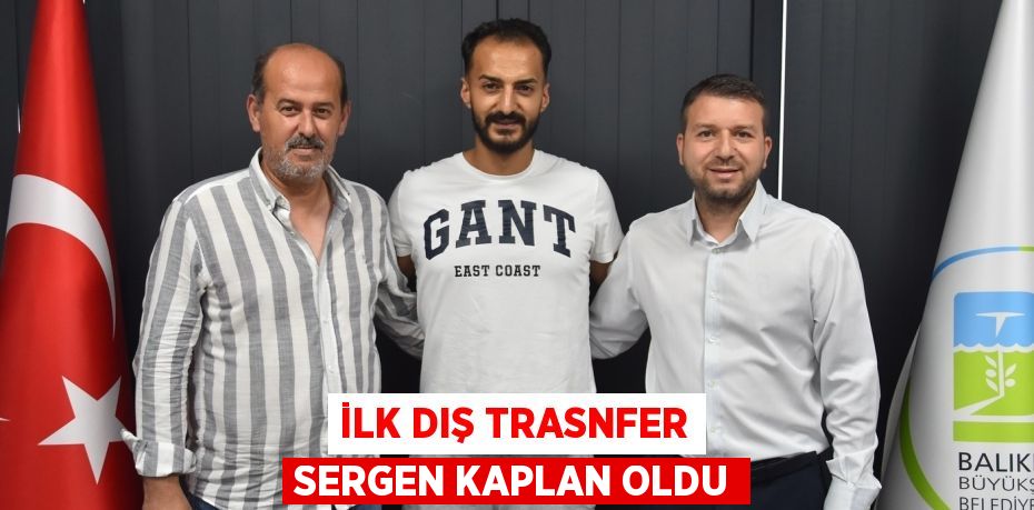 İLK DIŞ TRASNFER SERGEN KAPLAN OLDU