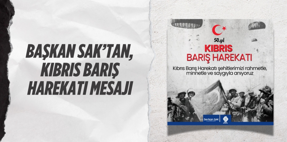 BAŞKAN SAK’TAN, KIBRIS BARIŞ HAREKATI MESAJI