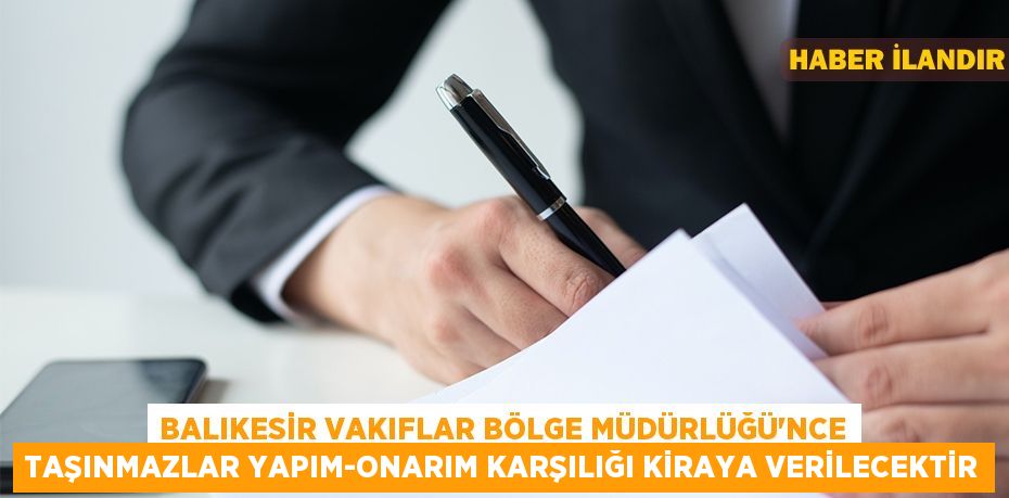 Balıkesir Vakıflar Bölge Müdürlüğü'nce taşınmazlar yapım-onarım karşılığı kiraya verilecektir