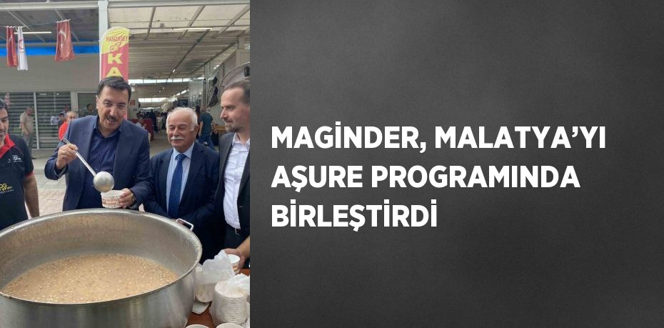 MAGİNDER, MALATYA’YI AŞURE PROGRAMINDA BİRLEŞTİRDİ