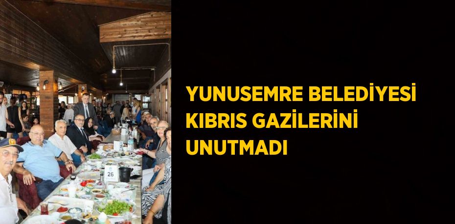 YUNUSEMRE BELEDİYESİ KIBRIS GAZİLERİNİ UNUTMADI