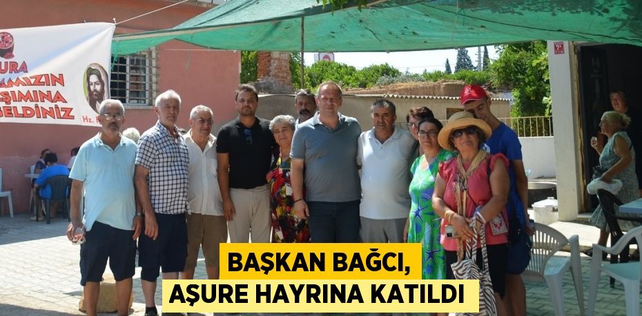 BAŞKAN BAĞCI, AŞURE HAYRINA KATILDI