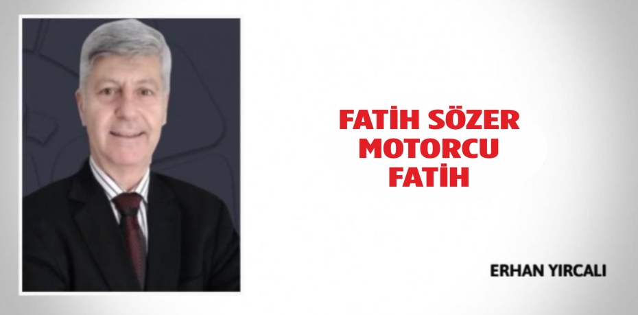 FATİH SÖZER MOTORCU FATİH