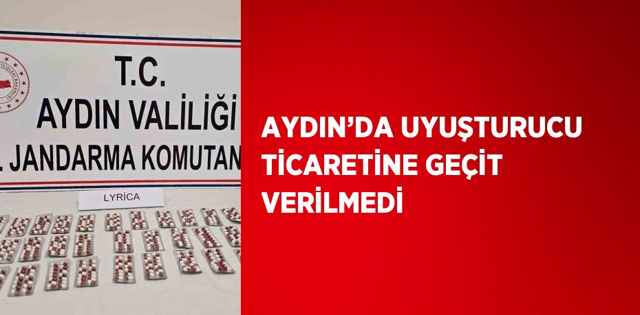 AYDIN’DA UYUŞTURUCU TİCARETİNE GEÇİT VERİLMEDİ