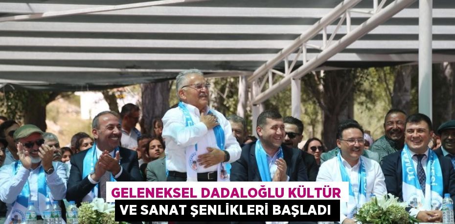 GELENEKSEL DADALOĞLU KÜLTÜR VE SANAT ŞENLİKLERİ BAŞLADI