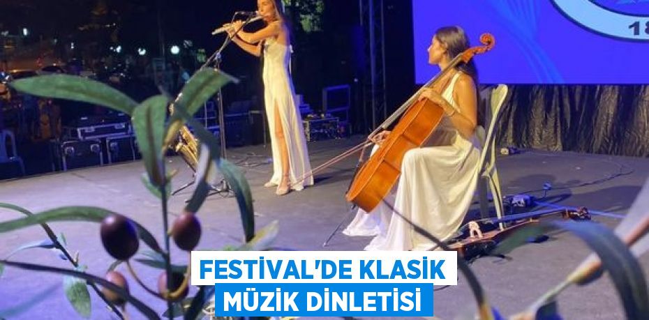 FESTİVAL’DE KLASİK MÜZİK DİNLETİSİ