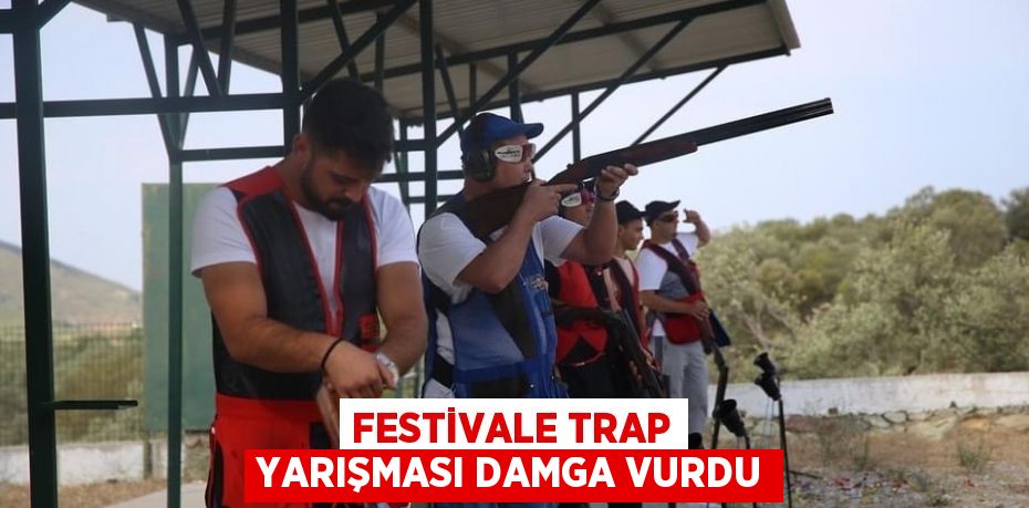 FESTİVALE TRAP YARIŞMASI DAMGA VURDU